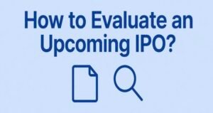 How to Evaluate an Upcoming IPO